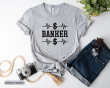 Load image into Gallery viewer, Banker Shirt, Banker Life Shirt, Accountant Shirt, Best Banker Ever Shirt, Investment Banking Shirt
