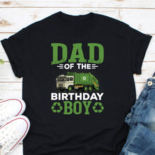 Load image into Gallery viewer, Dad Of The Birthday Boy Shirt, Garbage Truck Shirt, Boys Recycling Truck Shirt
