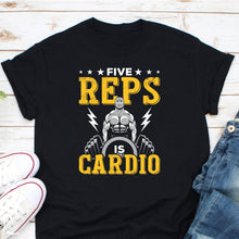 Load image into Gallery viewer, Five Reps Is Cardio Shirt, Weightlifting Shirt, Powerlifting Shirt, Deadlifter Shirt, Gym Workout Shirt
