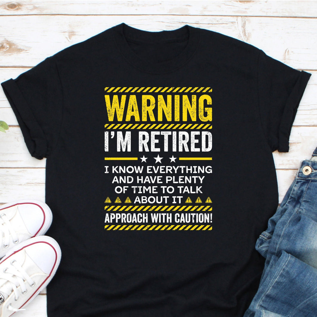 Warning I'm Retired Shirt, Retirement Party Shirt, Happy Retirement Shirt, Retired Life Shirt