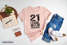 Load image into Gallery viewer, 21 Legal Af Shirt, 21st Birthday Shirt, Twenty One Years Shirt, 21 Years Shirt, Legal 21 Squad Shirt
