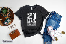 Load image into Gallery viewer, 21 Legal Af Shirt, 21st Birthday Shirt, Twenty One Years Shirt, 21 Years Shirt, Legal 21 Squad Shirt
