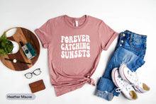 Load image into Gallery viewer, Forever Catching Sunsets Shirt, Sunset Lover Shirt, Summer Beach Shirt, Catch The Sea Shirt
