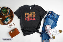 Load image into Gallery viewer, Forever Catching Sunsets Shirt, Sunset Lover Shirt, Summer Beach Shirt, Catch The Sea Shirt
