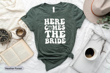 Load image into Gallery viewer, Here Comes The Bride Shirt, Bridal Shirt, Wedding Party Shirt, Bride To Be Shirt, Bridesmaids Shirt, Bridal Shower Shirt, Wedding Shirt
