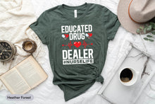 Load image into Gallery viewer, Educated Drug Dealer Shirt, Nurse Life Shirt, Nursing Shirt, Nursing School Shirt
