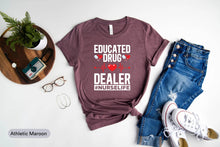 Load image into Gallery viewer, Educated Drug Dealer Shirt, Nurse Life Shirt, Nursing Shirt, Nursing School Shirt
