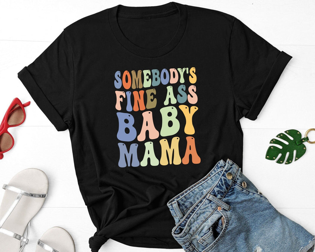 Somebody's Fine Ass Baby Mama Shirt, Cute Mom Shirt, Funny Mom Shirt, Mom Life Shirt