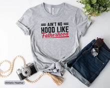 Load image into Gallery viewer, Ain&#39;t No Hood Like Fatherhood Shirt, Dad Gift From Daughter, Daddy Shirt,New Dad Shirt, Father Gift
