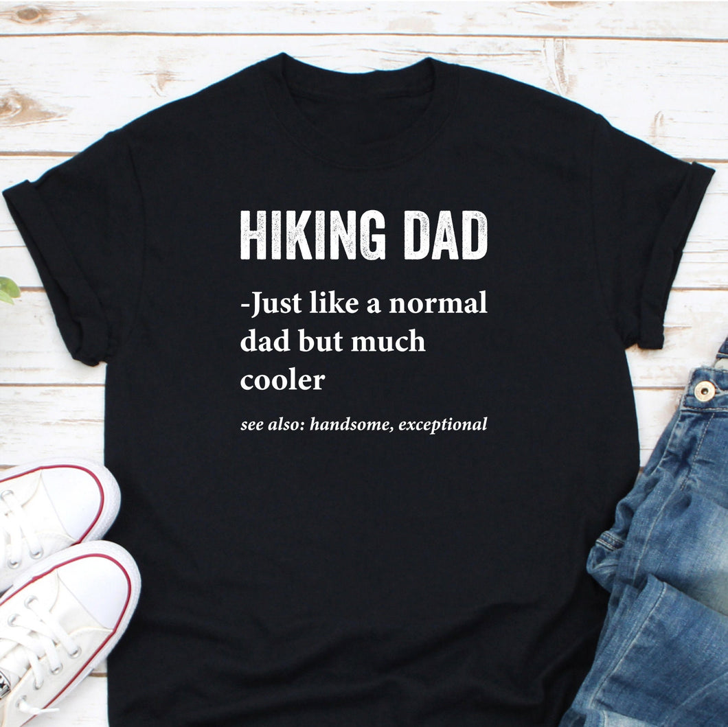 Hiking Dad Just Like A Normal Dad Shirt, Hiking Dad Shirt, Hiking Life Shirt, Mountain Hiking Shirt