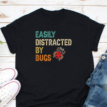 Load image into Gallery viewer, Easily Distracted By Bugs Shirt, Entomology Shirt, Insect Lover Shirt, Future Entomologist Gifts
