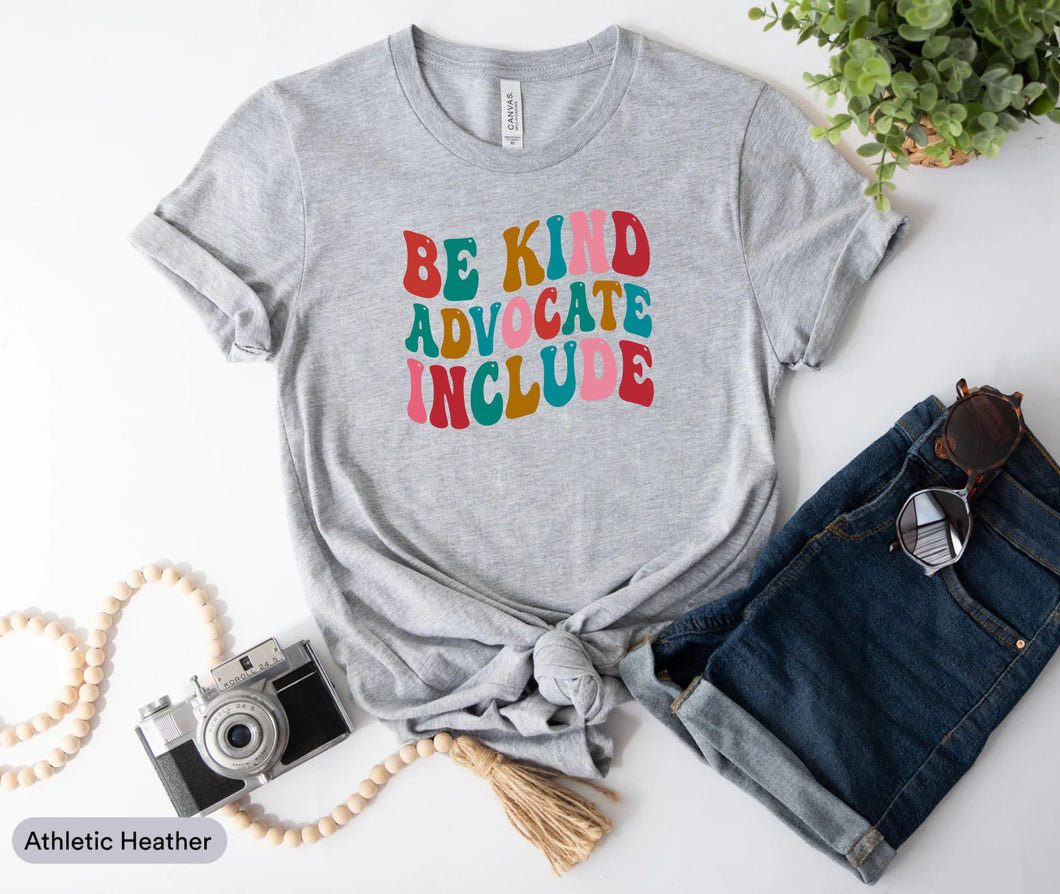 Be Kind Advocate Include Shirt, Autism Awareness Shirt, Neurodiversity Awareness Shirt, Special Ed Teacher Shirt