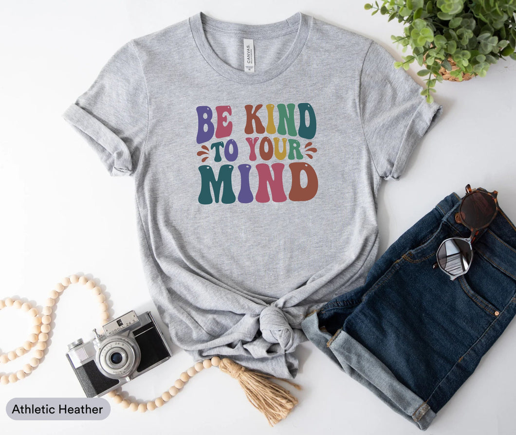 Be Kind To Your Mind Shirt, Mental Health Shirt, Mental Health Awareness, Mental Health Matters Shirt