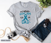 Load image into Gallery viewer, I Wear Light Blue For My Dad Shirt, Prostate Cancer Shirt, Blue Cancer Ribbon Gift, Prostate Cancer Warrior
