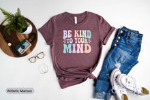 Load image into Gallery viewer, Be Kind To Your Mind Shirt, Mental Health Shirt, Mental Health Awareness, Mental Health Matters Shirt
