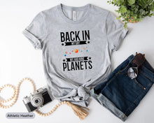 Load image into Gallery viewer, Back In My Day We Had Nine Planets Shirt, Pluto Planet Shirt, Space Geeks Shirt, Solar System Shirt
