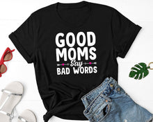Load image into Gallery viewer, Good Moms Say Bad Word Shirt, Funny Mom Shirt, Mom Life Shirt, Bad Moms Club Shirt, Workout Shirt
