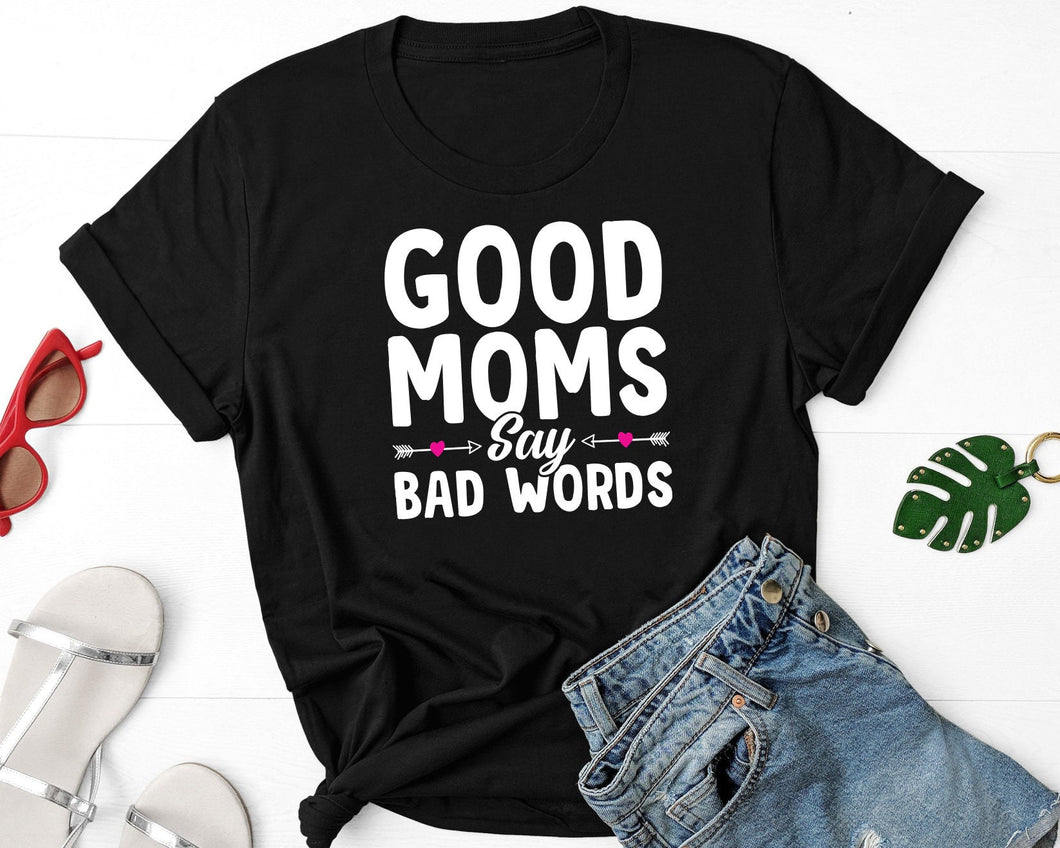 Good Moms Say Bad Word Shirt, Funny Mom Shirt, Mom Life Shirt, Bad Moms Club Shirt, Workout Shirt