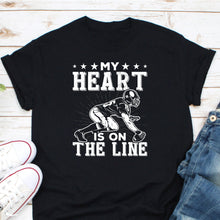 Load image into Gallery viewer, My Heart Is On The Line Shirt, Football Lover Shirt, Lineman Shirt, Football Player Shirt, Football Fans Shirt
