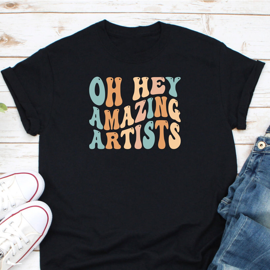 Oh Hey Amazing Artist Shirt, Art Teacher Shirt, Gift For Art Teacher, Art Student Shirt, Painter Shirt