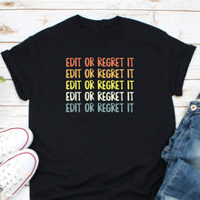 Load image into Gallery viewer, Edit Or Regret It Shirt, English Teacher Shirt, English Grammar Shirt, English Major Shirt, Grammar Shirt
