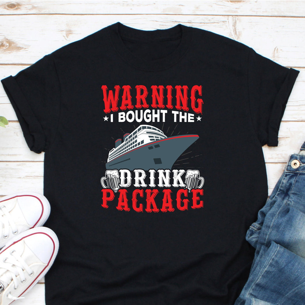 Waring I Bought The Drink Package Shirt, Cruise Drinking Shirt, Cruise Squad Shirt, Boat Owner