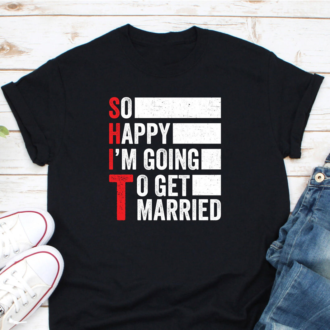 So Happy I'm Going To Get married Shirt, Bachelor Party Shirt, Gift For Groom, Beer Wedding Shirt
