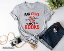 Load image into Gallery viewer, Ban Guns Not Books Shirt, Gun Reform Shirt, End Gun Violence Shirt, Stop School Shooting Shirt
