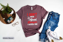 Load image into Gallery viewer, I Don&#39;t Need A Good Lawyer I Raised One Shirt, Lawyer Mom Shirt, Law Student Shirt, New Lawyer Shirt
