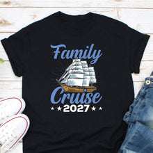 Load image into Gallery viewer, Family Cruise 2027 Shirt, Cruise Trip Shirt, Cruise Vacation Shirt, Cruise Squad Shirt

