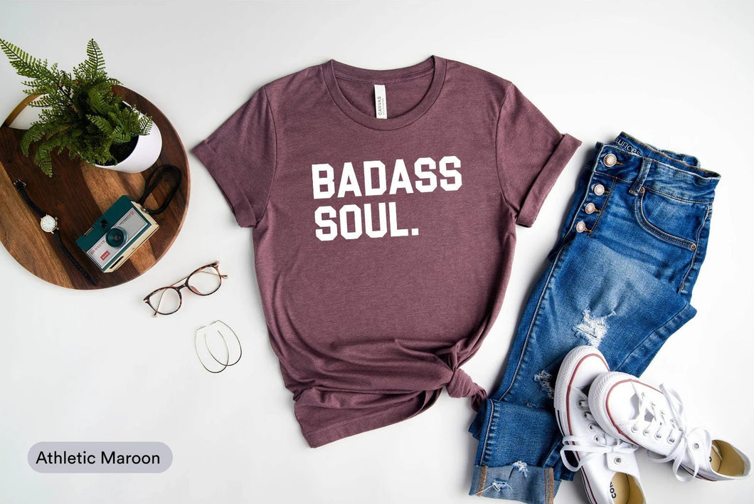 Badass Soul Shirt, Badass Woman Shirt, Gifts For Women, Badass shirt