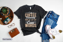 Load image into Gallery viewer, I Like Coffee Counseling And A Lot Of Cuss Words Shirt, Foul Mouth Mom Shirt, Counselor Shirt
