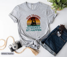 Load image into Gallery viewer, Dog Trainer I Make Sit Happen Shirt, Dog School Shirt, Dog Owner, Dog Lover Shirt, Dog Coach Shirt
