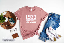Load image into Gallery viewer, 1973 Protect Re V Wade Shirt, Women&#39;s Rights Shirt, Women March Shirt, Pro Choice Shirt
