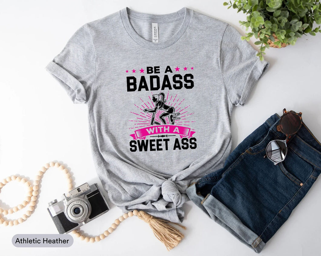 Be A Badass With A Sweet Ass Shirt, Fitness Shirt, Workout Shirt, Yoga Shirt, Girl Fitness Gifts