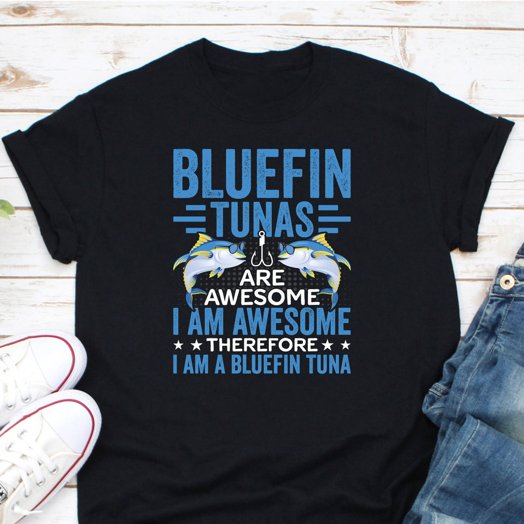 I Am A Bluefin Tuna Shirt, Bluefin Tuna Lover Shirt, Tuna Lover Shirt, Fisherman Tee