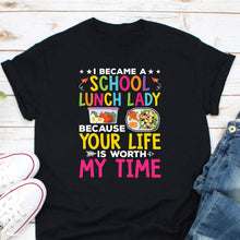 Load image into Gallery viewer, I Became School Lunch Lady Shirt, Gift For Lunch Lady, Food Services Worker Shirt, School Cook Shirt
