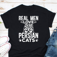 Load image into Gallery viewer, Real Men Love Persian Cats Shirt, Cat Lover Shirt, Cat Owner Shirt, Cat Lover Gift, Gift For Cat Lovers
