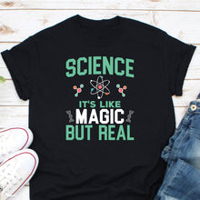 Load image into Gallery viewer, Science It&#39;s Like Magic But Real Shirt, Science Lover Shirt, Gift For Science Lover, Science Teacher Gift
