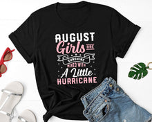 Load image into Gallery viewer, August Girls Are Sunshine Mixed With Little Hurricane Shirt, Born In August Shirt, August Girls Shirt
