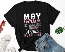 Load image into Gallery viewer, May Girls Are Sunshine Mixed With Little Hurricane Shirt, May Queen Shirt

