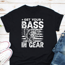 Load image into Gallery viewer, Get Your Bass In Gear Shirt, Fishing Shirt,  Bass Fishing Shirt, Relax And Fish Shirt, I Love Fishing
