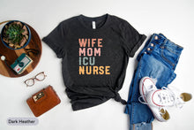 Load image into Gallery viewer, Wife Mom ICU Nurse Shirt, Gift For Nurse, Nursing Mom Shirt, Nurse Appreciation
