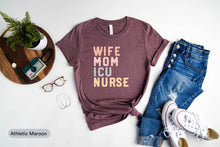 Load image into Gallery viewer, Wife Mom ICU Nurse Shirt, Gift For Nurse, Nursing Mom Shirt, Nurse Appreciation
