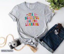 Load image into Gallery viewer, It&#39;s A Beautiful Day For Learning Shirt, Teach Love Inspire Shirt, Teaching Day Shirt
