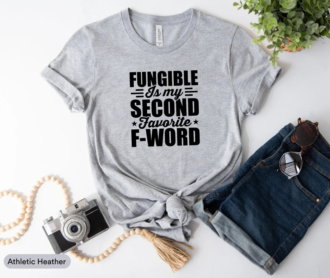 Fungible Is My Second Favorite F-Word Shirt, Non Fungible Token Shirt, NFT Shirt, NFT Crypto, NFT Token Shirt