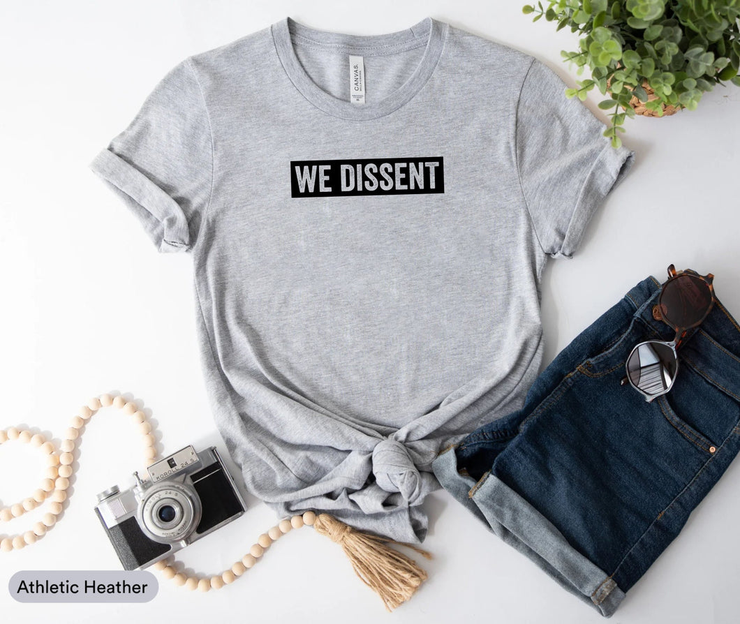 We Dissent Shirt, Women Rights Shirt, Abortion Rights Shirt, Roe Vs Wade Shirt, Pro Choice Shirt, Equal Rights Tee