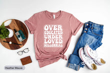 Load image into Gallery viewer, Over Educated Under Loved Millennial Shirt, Feminist Shirt, 1973 Roe V Wade, Pro Choice Shirt, Right to Choose

