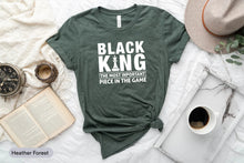 Load image into Gallery viewer, Black King The Most Important Piece In The Game Shirt, Black History Month, Chess Game Shirt
