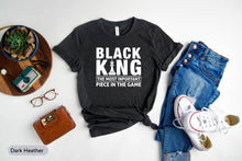 Load image into Gallery viewer, Black King The Most Important Piece In The Game Shirt, Black History Month, Chess Game Shirt
